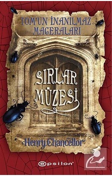 Tom'un İnanılmaz Maceraları: Sırlar Müzesi - Henry Chancellor - Epsilon Yayınevi Tom'un İnanılmaz Maceraları: Sırlar Müzesi - Henry Chancellor - Epsilon Yayınevi