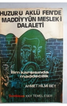 Huzur U Aklü Fen'de Maddiyyun Meslek İ Dalaleti İlim Karşısında