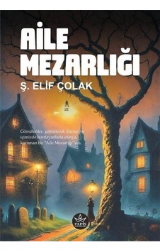 Aile Mezarlığı / Ş. Elif Çolak