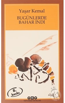Bugünlerde Bahar İndi - Yaşar Kemal Yapı Kredi Yayınları 8. Baskı Bugünlerde Bahar İndi - Yaşar Kemal Yapı Kredi Yayınları 8. Baskı