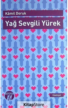 Yağ Sevgili Yürek - Kamil Doruk - Büyüyenay Yayınları