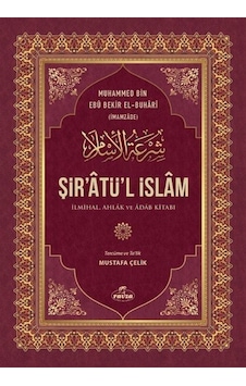 Şir'atü'l İslam: İlmihal Ahlak ve Adab Kitabı - Muhammed Bin Ebu Bekir El - Buha - Ravza Yayınları Şir'atü'l İslam: İlmihal Ahlak ve Adab Kitabı - Muhammed Bin Ebu Bekir El - Buha - Ravza Yayınları