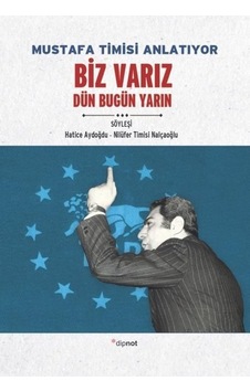 Mustafa Timisi Anlatıyor - Biz Varız Dün Bugün Yarın- Dipnot