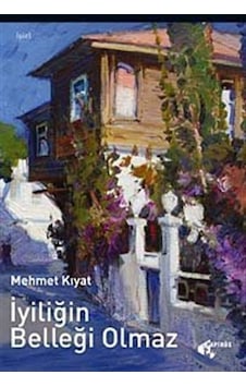 İyiliğin Belleği Olmaz - Mehmet Kıyat - Papirüs Yayın