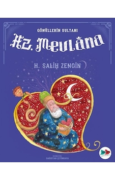 Gönüllerin Sultanı Hz. Mevlana - H. Salih Zengin - Vakvak Yayınları