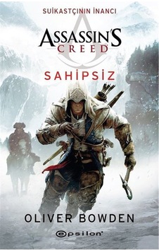 Assassin's Creed:Suikastçının İnancı Sahipsiz - Oliver Bowden - Epsilon Yayınevi Assassin's Creed:Suikastçının İnancı Sahipsiz - Oliver Bowden - Epsilon Yayınevi