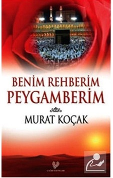 Benim Rehberim Peygamberim / Murat Koçak