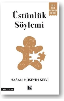 Üstünlük Söylemi - Etik ve Ahlak Bağlamında Denemeler - Hasan Hüseyin Selvi - Çınaraltı Yayınları Üstünlük Söylemi - Etik ve Ahlak Bağlamında Denemeler - Hasan Hüseyin Selvi - Çınaraltı Yayınları