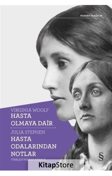Hasta Olmaya Dair - Hasta Odalarından Notlar - Julia Stephen - Virginia Woolf - Everest Yayınları