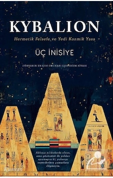 Kybalion & Hermetik Felsefe Ve Yedi Kozmik Yasa / Üç İnisiye