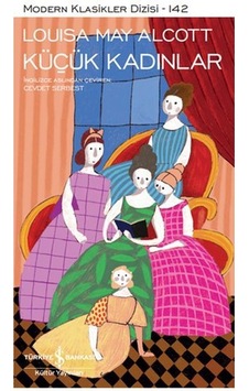 Küçük Kadınlar - Modern Klasikler 142 - Louisa May Alcott - İş Bankası Kültür Yayınları Küçük Kadınlar - Modern Klasikler 142 - Louisa May Alcott - İş Bankası Kültür Yayınları