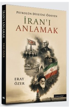 Petrolün Diyetini Ödeyen İran'ı Anlamak / Eray Özer Petrolün Diyetini Ödeyen İran'ı Anlamak / Eray Özer