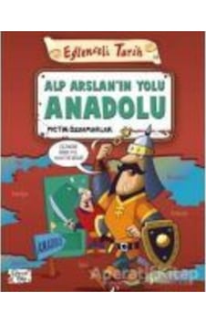 Alp Arslanın Yolu Anadolu - Eğlenceli Tarih - Metin Özdamarlar - Eğlenceli Bilgi Yayınları Alp Arslanın Yolu Anadolu - Eğlenceli Tarih - Metin Özdamarlar - Eğlenceli Bilgi Yayınları