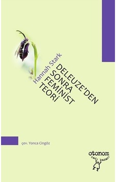 Deleuze'den Sonra Feminist Teori - Hannah Stark - Otonom Yayıncılık Deleuze'den Sonra Feminist Teori - Hannah Stark - Otonom Yayıncılık