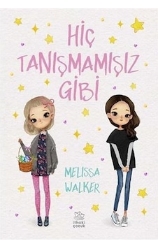 Hiç Tanışmamışız Gibi - Melissa Walker - İthaki Çocuk Hiç Tanışmamışız Gibi - Melissa Walker - İthaki Çocuk