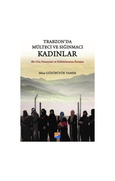 Trabzon'da Mülteci ve Sığınmacı Kadınlar Trabzon'da Mülteci ve Sığınmacı Kadınlar