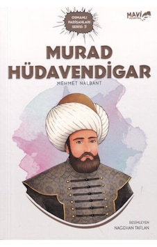 Murad Hüdavendigar - Osmanlı Padişahları Serisi 3 - Mehmet Nalbant - Mavi Uçurtma Murad Hüdavendigar - Osmanlı Padişahları Serisi 3 - Mehmet Nalbant - Mavi Uçurtma