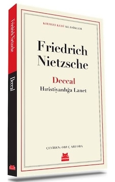 Deccal: Hıristiyanlığa Lanet - Kırmızı Kedi Klasikler - Friedrich Nietzsche - Kırmızı Kedi Deccal: Hıristiyanlığa Lanet - Kırmızı Kedi Klasikler - Friedrich Nietzsche - Kırmızı Kedi