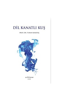 Dil Kanatlı Kuş / Turan Karataş Dil Kanatlı Kuş / Turan Karataş