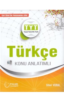 YKS-TYT Türkçe Konu Anlatımlı - Sibel Vural - Palme Yayınları YKS-TYT Türkçe Konu Anlatımlı - Sibel Vural - Palme Yayınları