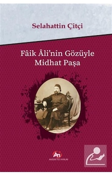 Faik Ali'nin Gözüyle Midhat Paşa- Akademi Titiz Yayınları