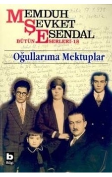 Oğullarıma Mektuplar - Memduh Şevket Esendal - Bilgi Yayınevi Oğullarıma Mektuplar - Memduh Şevket Esendal - Bilgi Yayınevi