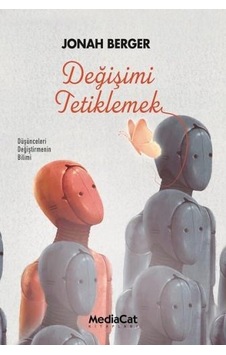 Değişimi Tetiklemek - Jonah Berger - MediaCat Yayıncılık Değişimi Tetiklemek - Jonah Berger - MediaCat Yayıncılık