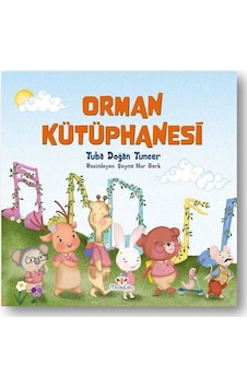 Orman Kütüphanesi - Tuba Doğan Tuncer - Mosquito Yayınları Orman Kütüphanesi - Tuba Doğan Tuncer - Mosquito Yayınları