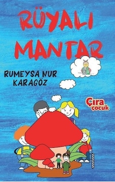 Rüyalı Mantar - Rumeysa Nur Karagöz - Çıra Çocuk Yayınları Rüyalı Mantar - Rumeysa Nur Karagöz - Çıra Çocuk Yayınları