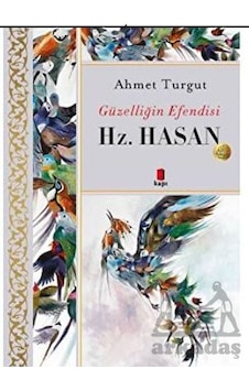 Hz. Hasan - Güzelliğin Efendisi - Ahmet Turgut - Kapı Yayınları Hz. Hasan - Güzelliğin Efendisi - Ahmet Turgut - Kapı Yayınları