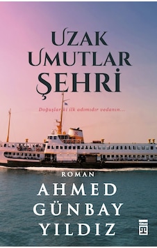 Uzak Umutlar Şehri - Ahmed Günbay Yıldız - Timaş Yayınları Uzak Umutlar Şehri - Ahmed Günbay Yıldız - Timaş Yayınları