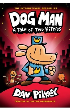Dog Man 3: A Tale of Two Kitties HB (NE) (Dog Man) - Dav Pilkey - Scholastic US