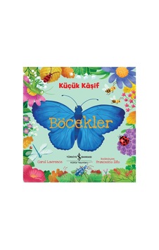 Küçük Kâşif: Böcekler - Doğa Keşfi Ve Eğlenceli Bilgiler