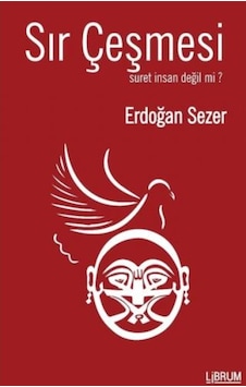 Sır Çeşmesi-Suret İnsan Değil Mi? - Erdoğan Sezer - Librum Kitap