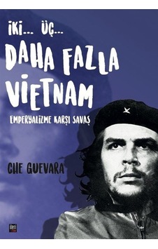 İki..Üç.. Daha Fazla Vietnam: Emperyalizme Karşı Savaş - Che Guevara - İleri Yayınları