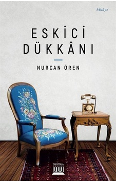 Eskici Dükkanı - Nurcan Ören - Anatolia Kültür Eskici Dükkanı - Nurcan Ören - Anatolia Kültür
