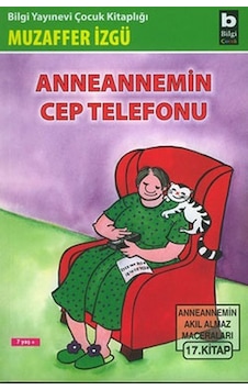 Anneannemin Cep Telefonu - Muzaffer İzgü - Bilgi Yayınevi Anneannemin Cep Telefonu - Muzaffer İzgü - Bilgi Yayınevi
