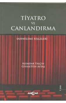 Tiyatro ve Canlandırma - Gıyasettin Aytaş - Alemdar Yalçın - Akçağ Yayınları Tiyatro ve Canlandırma - Gıyasettin Aytaş - Alemdar Yalçın - Akçağ Yayınları