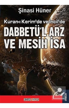 Kuran'da ve İncil'de Dabbetü'l Arz ve Mesih İsa - Şinasi Hüner - Ozan Yayıncılık Kuran'da ve İncil'de Dabbetü'l Arz ve Mesih İsa - Şinasi Hüner - Ozan Yayıncılık