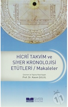 Hicri Takvim ve Siyer Kronolojisi Etütleri / Makaleler - Siyer Yayınları