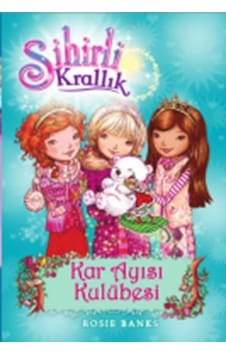 Sihirli Krallık 15-Kar Ayısı Kulübesi - Rosie Banks - Doğan ve Egmont Yayıncılık