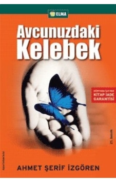 Avcunuzdaki Kelebek - Ahmet Şerif İzgören - Elma Yayınevi Avcunuzdaki Kelebek - Ahmet Şerif İzgören - Elma Yayınevi