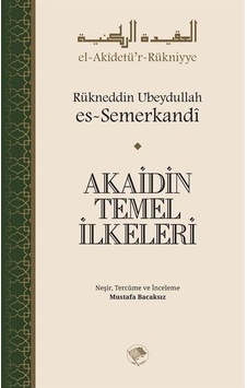 Akaidin Temel İlkeleri - Rükneddin Ubeydullah Es -Semerk - Şamil Yayıncılık Akaidin Temel İlkeleri - Rükneddin Ubeydullah Es -Semerk - Şamil Yayıncılık