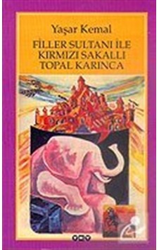 Mercankitap Filler Sultanı Ile Kırmızı Sakallı Topal Karınca / Yaşar Kemal Mercankitap Filler Sultanı Ile Kırmızı Sakallı Topal Karınca / Yaşar Kemal