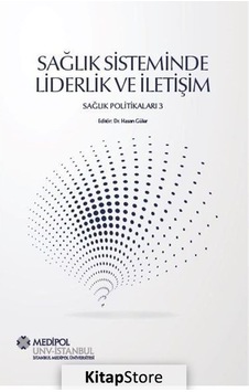 Sağlık Sisteminde Liderlik ve İletişim-Sağlık Politikaları 3- Medipol Unv Sağlık Sisteminde Liderlik ve İletişim-Sağlık Politikaları 3- Medipol Unv