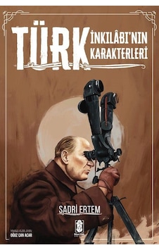 Türk İnkılabı'nın Karakterleri - Sadri Ertem - Mavi Gök Yayınları