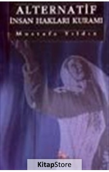 Alternatif İnsan Hakları Kuramı  - Mustafa Yıldız  - Anka