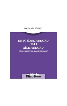 KKTC Özel Hukuku Cilt 1 - Aile Hukuku - Türk Hukuku ile Karşılaştırmalı - Şölen Külahçı - On İki Levha Yayıncılık KKTC Özel Hukuku Cilt 1 - Aile Hukuku - Türk Hukuku ile Karşılaştırmalı - Şölen Külahçı - On İki Levha Yayıncılık