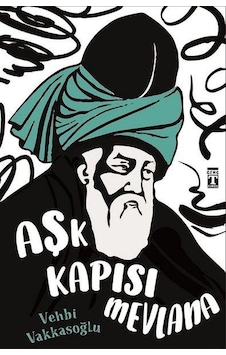 Aşk Kapısı Mevlana - vehbi Vakkasoğlu - Genç Timaş Yayınları