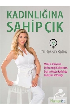 Kadınlığına Sahip Çık - Keskin Keleş - Humanist Kitap Yayıncılık